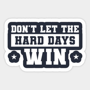 Funny Don’t Let the Hard Days Win Mental Health Quote Sticker